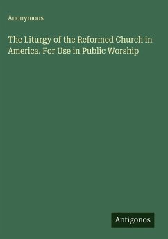 Cover The Liturgy of the Reformed Church in America. For Use in Public Worship