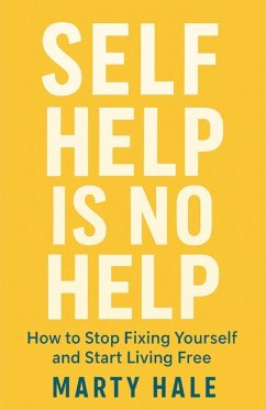 SELF HELP IS NO HELP - Hale, Marty SELF HELP IS NO HELP - Hale, Marty