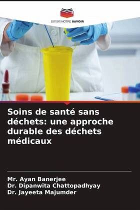 Soins de santé sans déchets: une approche durable des déchets médicaux Soins de santé sans déchets: une approche durable des déchets médicaux