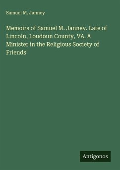 Cover Memoirs of Samuel M. Janney. Late of Lincoln, Loudoun County, VA. A Minister in the Religious Society of Friends