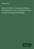 Spirit of Praise. A Collection of Music with Hymns for Use in Sabbath-school Services and Church Meetings