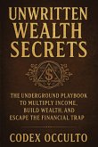 Unwritten Wealth Secrets Unwritten Wealth Secrets