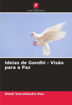 Ideias de Gandhi - Visão para a Paz - Veerabhadra Rao, Alladi
