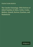 The Candee Genealogy. With Notices of Allied Families of Allyn, Catlin, Cooke, Mallery, Newell, Norton, Pynchon, and Wadsworth