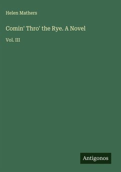Cover Comin' Thro' the Rye. A Novel