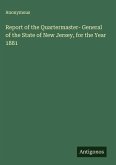 Report of the Quartermaster- General of the State of New Jersey, for the Year 1881