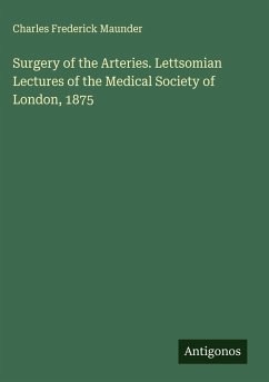 Cover Surgery of the Arteries. Lettsomian Lectures of the Medical Society of London, 1875