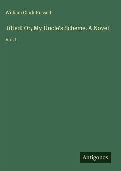 Cover Jilted! Or, My Uncle's Scheme. A Novel