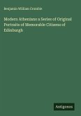 Modern Athenians a Series of Original Portraits of Memorable Citizens of Edinburgh