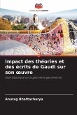 Impact des théories et des écrits de Gaudi sur son ¿uvre