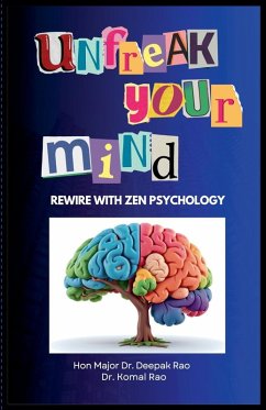 Unfreak Your Mind - Rao, Deepak; Rao, Komal Unfreak Your Mind - Rao, Deepak; Rao, Komal