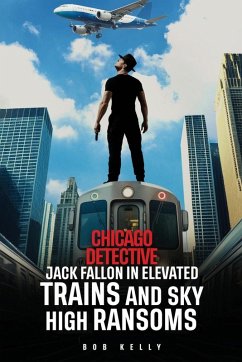 Cover Chicago Detective Jack Fallon In Elevated Trains and Skyhigh Ransoms