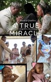 A True Miracle A True Miracle