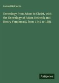 Genealogy from Adam to Christ, with the Genealogy of Adam Heineck and Henry Vandersaal, from 1747 to 1881