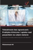 Telezdrowie bez ogranicze¿: Praktyka kliniczna i opieka nad pacjentem na ca¿ym ¿wiecie Telezdrowie bez ogranicze¿: Praktyka kliniczna i opieka nad pacjentem na ca¿ym ¿wiecie