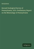 Second Geological Survey of Pennsylvania, 1874. Preliminary Report on the Mineralogy of Pennsylvania