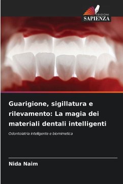 Cover Guarigione, sigillatura e rilevamento: La magia dei materiali dentali intelligenti