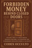 Forbidden Money Behind Closed Doors Forbidden Money Behind Closed Doors