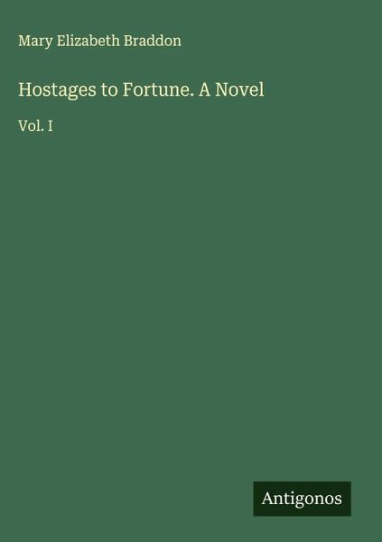 Hostages to Fortune. A Novel Hostages to Fortune. A Novel