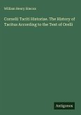 Cornelii Taciti Historiae. The History of Tacitus According to the Text of Orelli