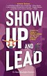 Show Up and Lead: Unlock the Power of... - Bild 1