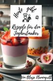 Heute gibt es - Rezepte für den Joghurt Maker