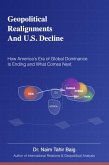 Geopolitical Realignments And U.S. Decline (eBook, ePUB) Geopolitical Realignments And U.S. Decline (eBook, ePUB)