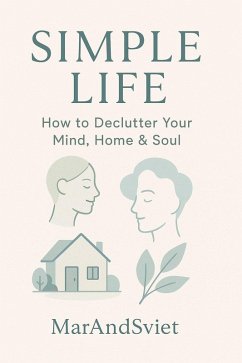Cover Simple Life: How to Declutter Your Mind, Home & Soul (eBook, ePUB)