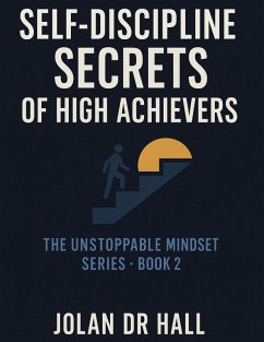 Self-Discipline Secrets Of High Achievers (Unstoppable Mindset, #2) (eBook, ePUB) - Hall, Jolan