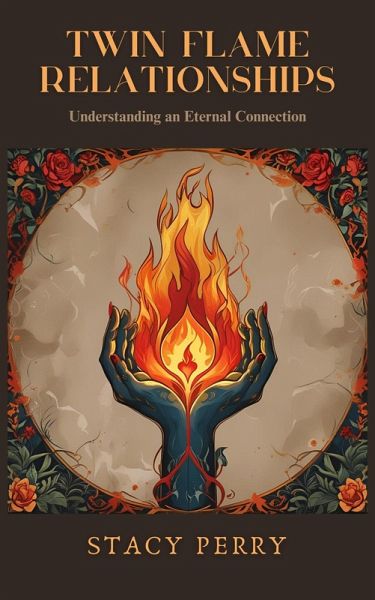 Twin Flame Relationships Understanding an Eternal Connection (eBook, ePUB) Twin Flame Relationships Understanding an Eternal Connection (eBook, ePUB)