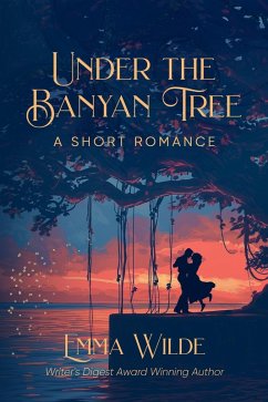Under the Banyan Tree (eBook, ePUB) - Wilde, Emma Under the Banyan Tree (eBook, ePUB) - Wilde, Emma