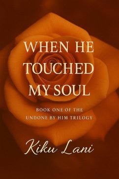 When He Touched My Soul (Undone by Him, #1) (eBook, ePUB) Cover When He Touched My Soul (Undone by Him, #1) (eBook, ePUB)