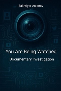 You Are Being Watched (eBook, ePUB) - Aslonov, Bakhtiyor