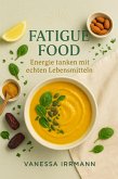 Fatigue Food - Energie tanken mit echten Lebensmitteln (eBook, ePUB)