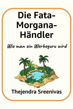 Cover Die Fata-Morgana-Händler - Wie man ein Werbeguru wird (eBook, ePUB)