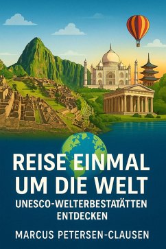 Cover Reise einmal um die Welt - UNESCO-Welterbestätten entdecken (eBook, ePUB)