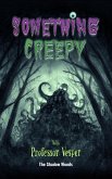 The Shadow Woods (Something Creepy With Professor Vesper, #1) (eBook, ePUB) The Shadow Woods (Something Creepy With Professor Vesper, #1) (eBook, ePUB)