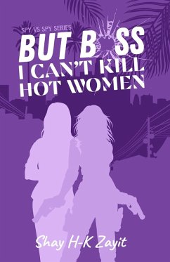 Cover But Boss, I Can't Kill Hot Women (Spy vs. Spy, #1) (eBook, ePUB)