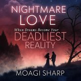 Nightmare Love: When Dreams Become Your Deadliest Reality (eBook, ePUB) Nightmare Love: When Dreams Become Your Deadliest Reality (eBook, ePUB)
