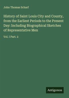 Cover History of Saint Louis City and County, from the Earliest Periods to the Present Day: Including Biographical Sketches of Representative Men