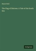 The Flag of Distress. A Tale of the South Sea The Flag of Distress. A Tale of the South Sea