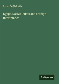 Egypt. Native Rulers and Foreign Interference - Malortie, Baron de