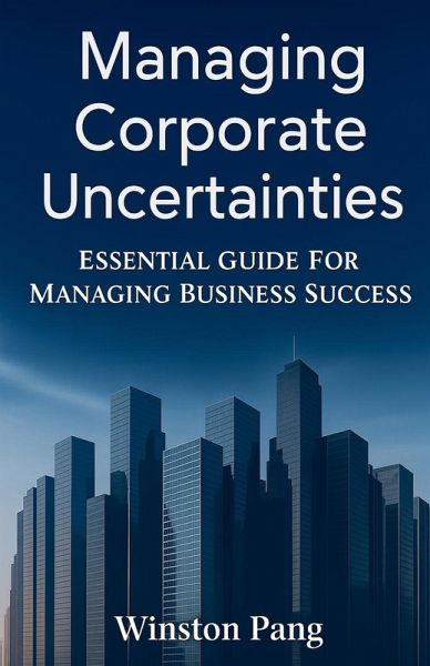 Managing Corporate Uncertainties Managing Corporate Uncertainties