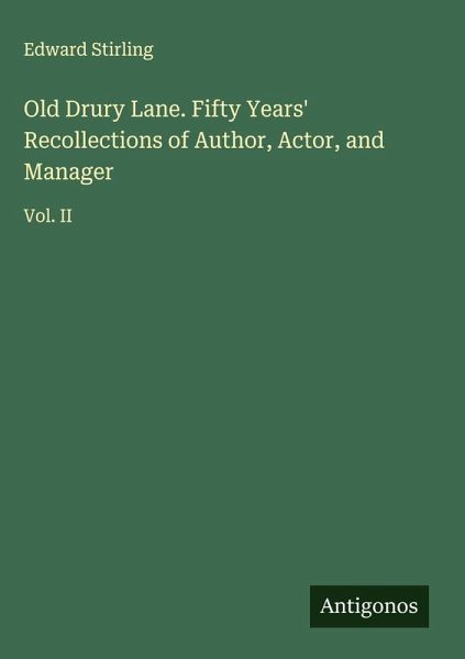 Old Drury Lane. Fifty Years' Recollections of Author, Actor, and Manager Old Drury Lane. Fifty Years' Recollections of Author, Actor, and Manager