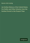 An Outline History of the United States. For Public and Other Schools, from the Earliest Period to the Present Time An Outline History of the United States. For Public and Other Schools, from the Earliest Period to the Present Time
