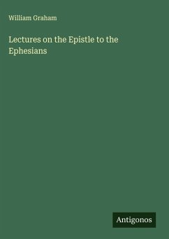 Lectures on the Epistle to the Ephesians - Graham, William
