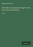 The Military Telegraph During the Civil War in the United States The Military Telegraph During the Civil War in the United States