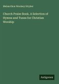 Church Praise Book. A Selection of Hymns and Tunes for Christian Worship