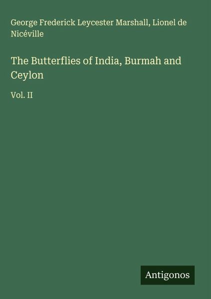 The Butterflies of India, Burmah and Ceylon The Butterflies of India, Burmah and Ceylon
