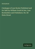 Catalogue of Law Books Published and for Sale by William Gould & Son, Law Booksellers and Publishers. No. 68 State Street